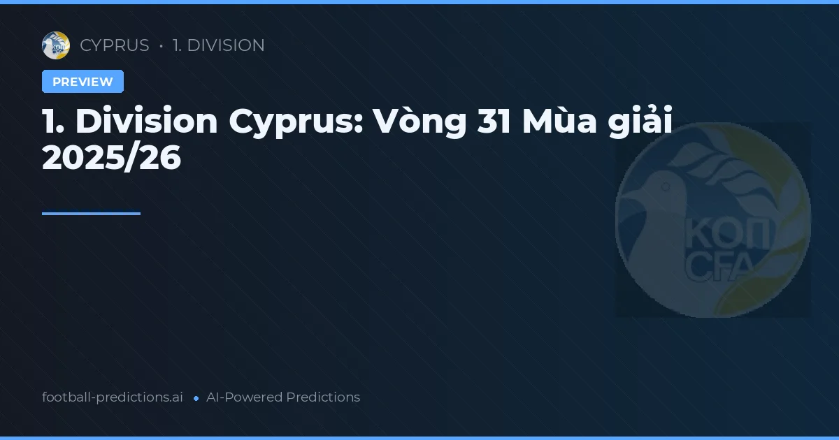 1. Division Cyprus: Vòng 31 Mùa giải 2025/26