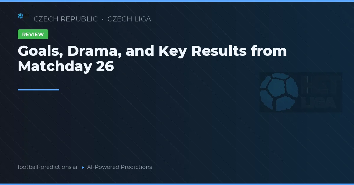 Goals, Drama, and Key Results from Matchday 26