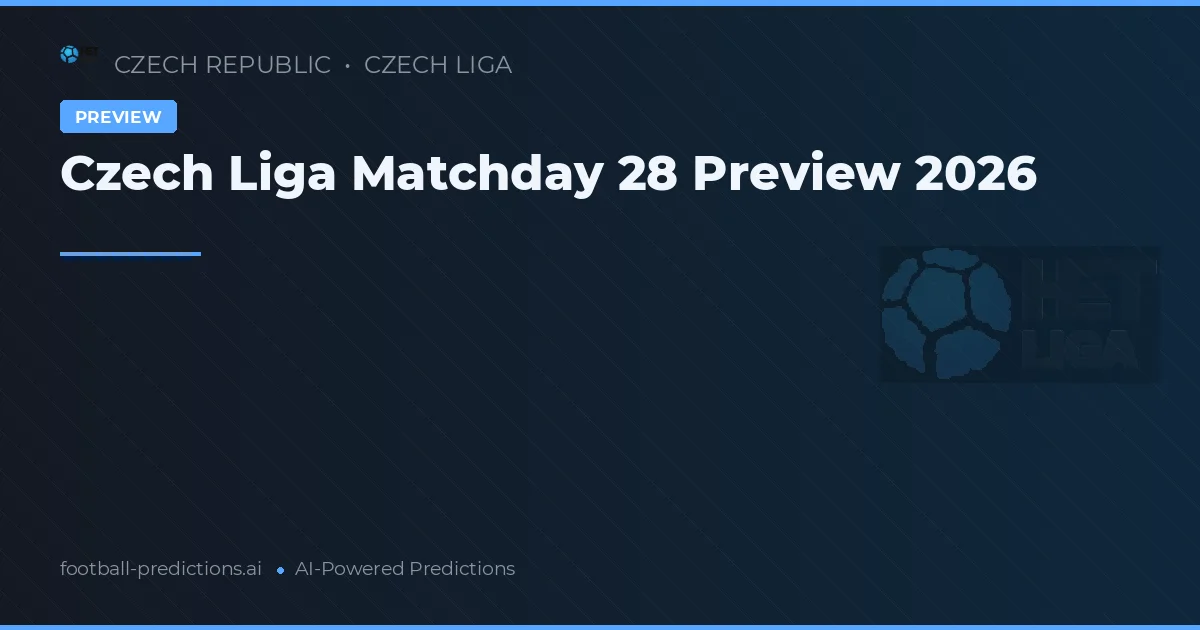 Czech Liga Matchday 28 Preview 2026