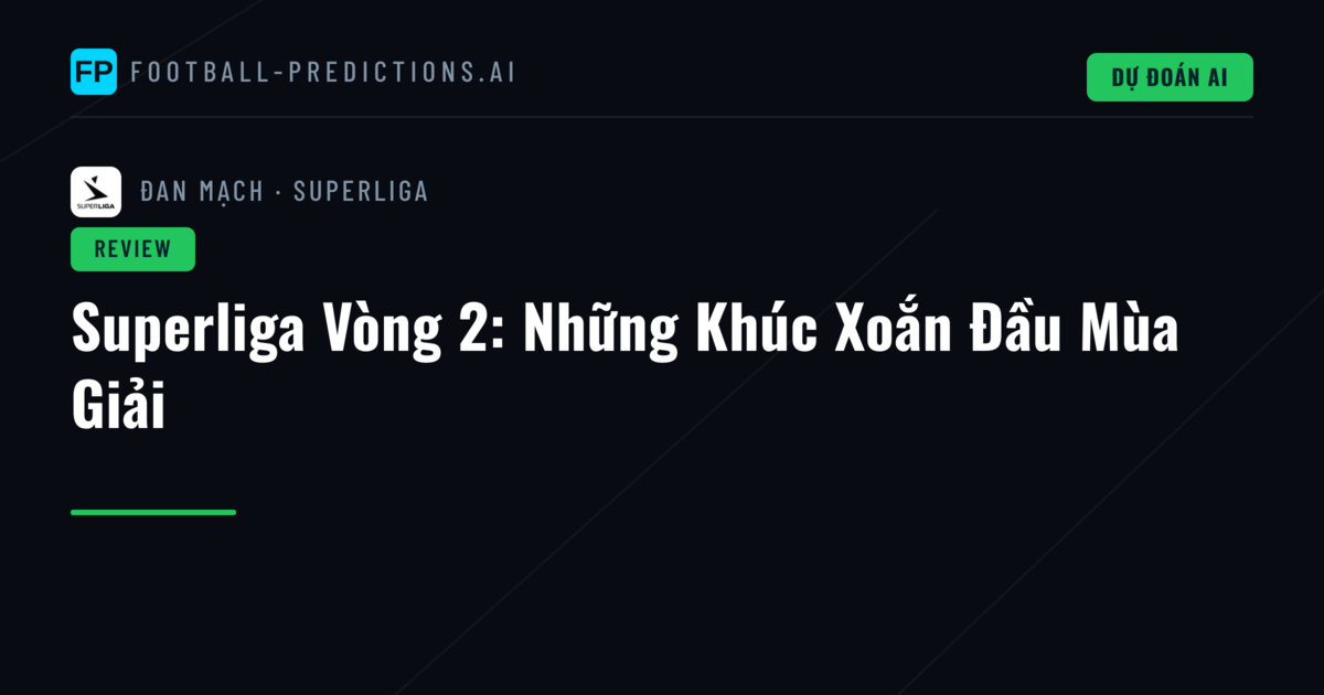 Superliga Vòng 2: Những Khúc Xoắn Đầu Mùa Giải