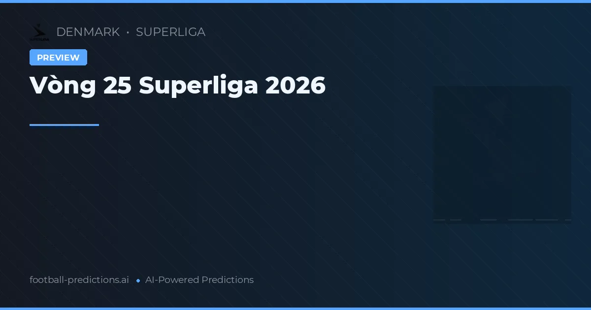 Vòng 25 Superliga 2026