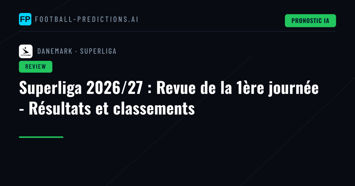 Superliga 2026/27 : Revue de la 1ère journée - Résultats et classements