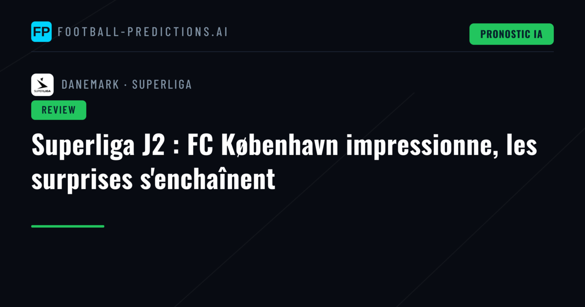 Superliga J2 : FC København impressionne, les surprises s'enchaînent