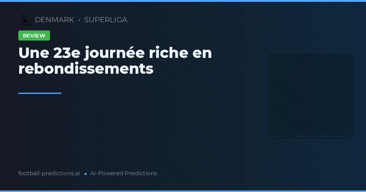 Une 23e journée riche en rebondissements