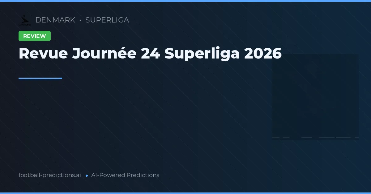 Revue Journée 24 Superliga 2026