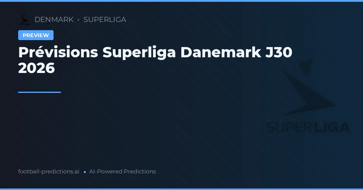 Prévisions Superliga Danemark J30 2026