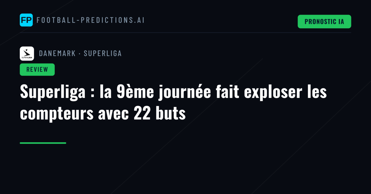 Superliga : la 9ème journée fait exploser les compteurs avec 22 buts