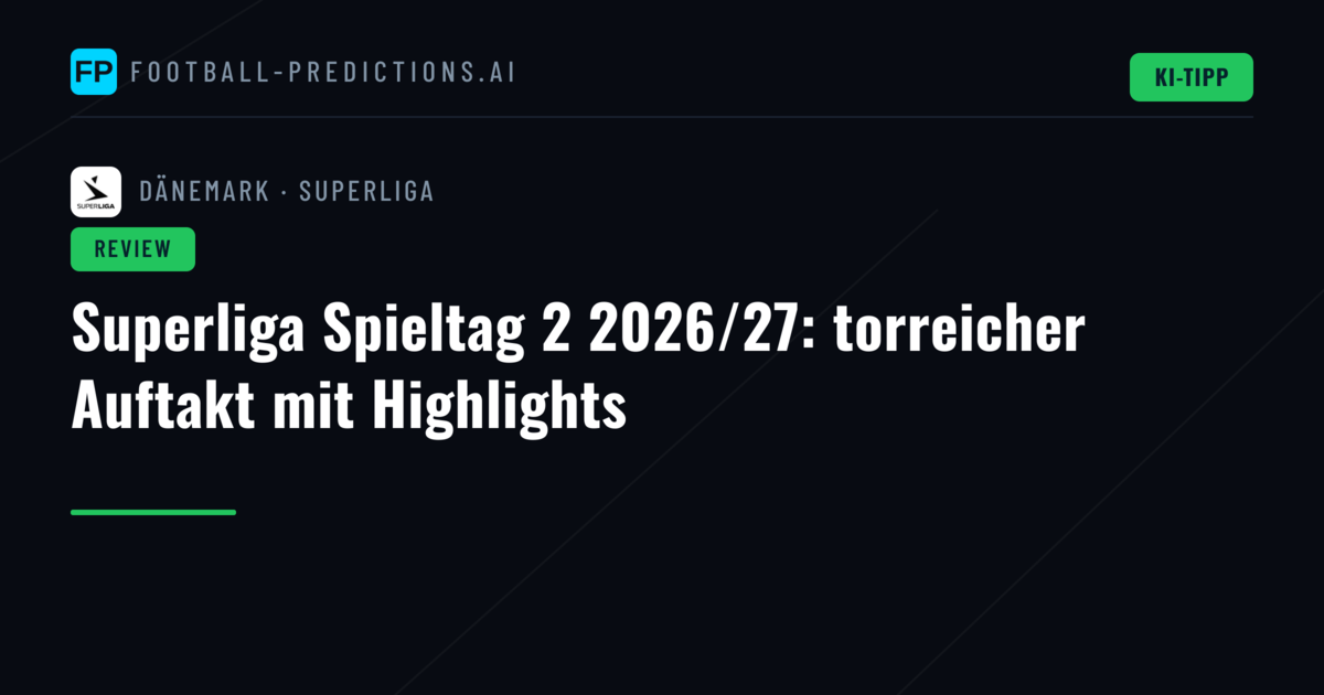 Superliga Spieltag 2 2026/27: torreicher Auftakt mit Highlights