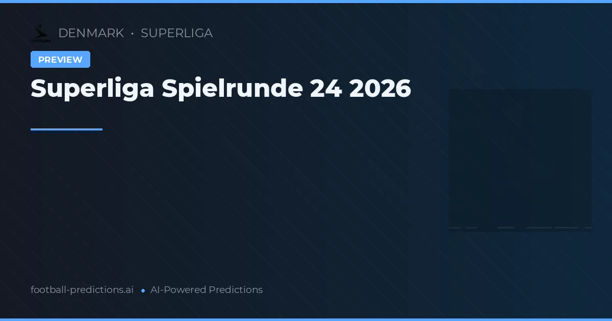 Superliga Spielrunde 24 2026