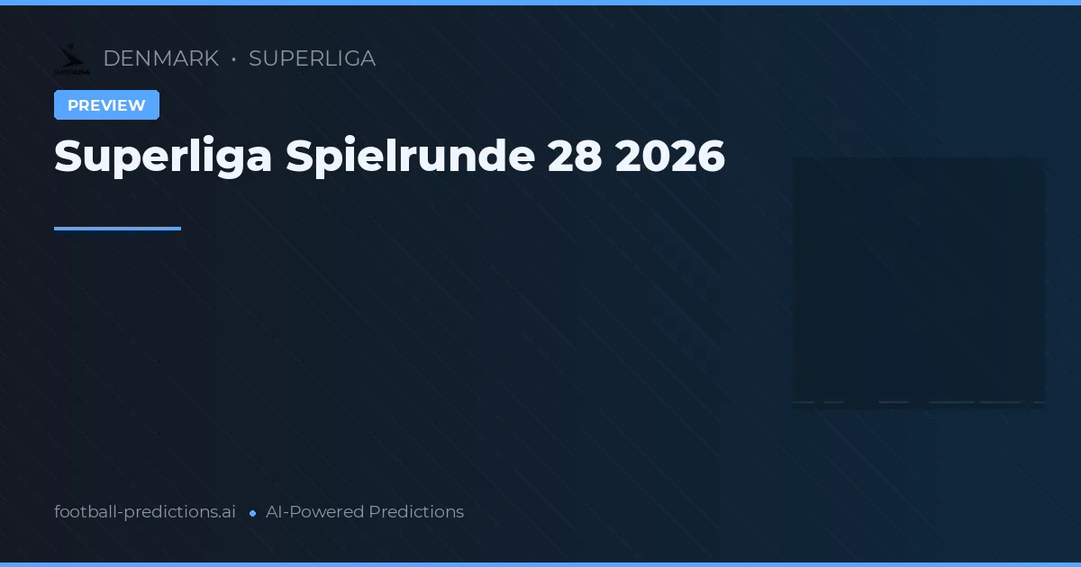 Superliga Spielrunde 28 2026