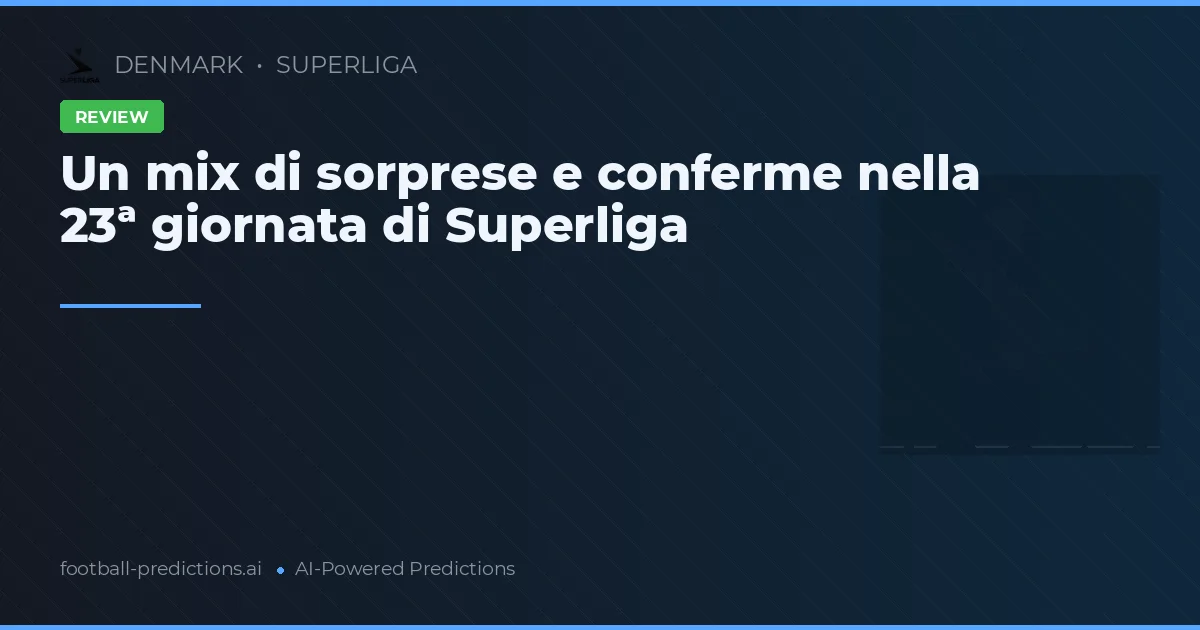 Un mix di sorprese e conferme nella 23ª giornata di Superliga