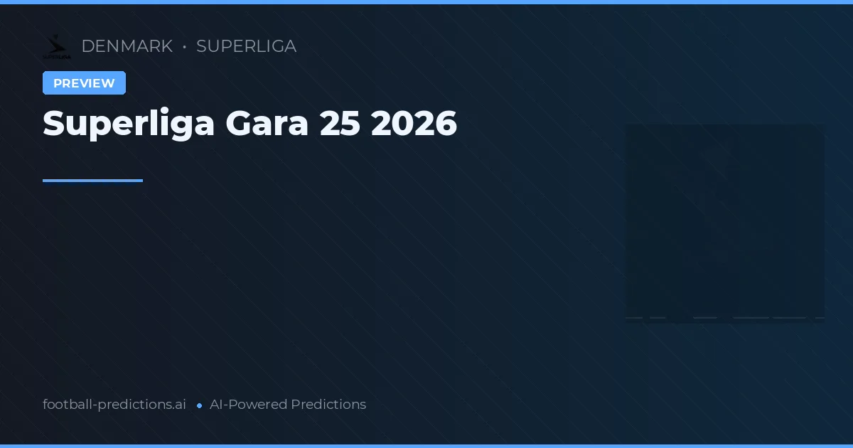 Superliga Gara 25 2026