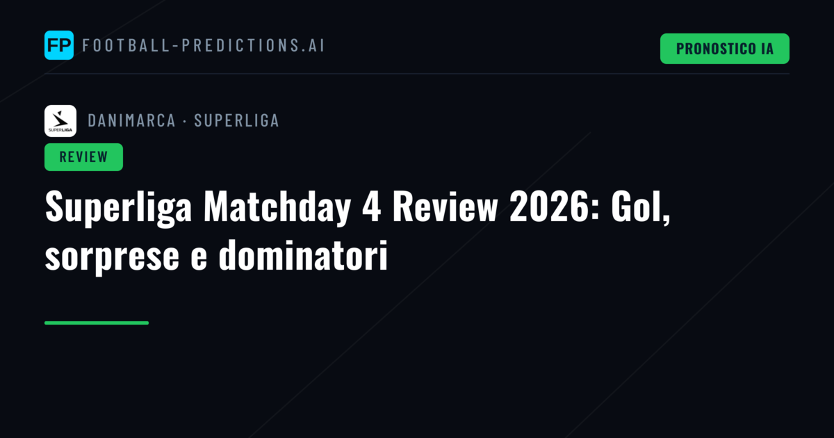 Superliga Matchday 4 Review 2026: Gol, sorprese e dominatori