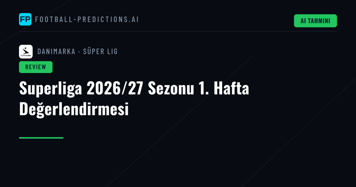 Superliga 2026/27 Sezonu 1. Hafta Değerlendirmesi