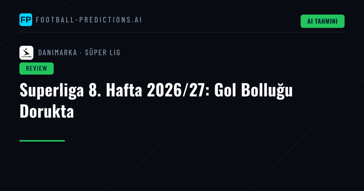 Superliga 8. Hafta 2026/27: Gol Bolluğu Dorukta
