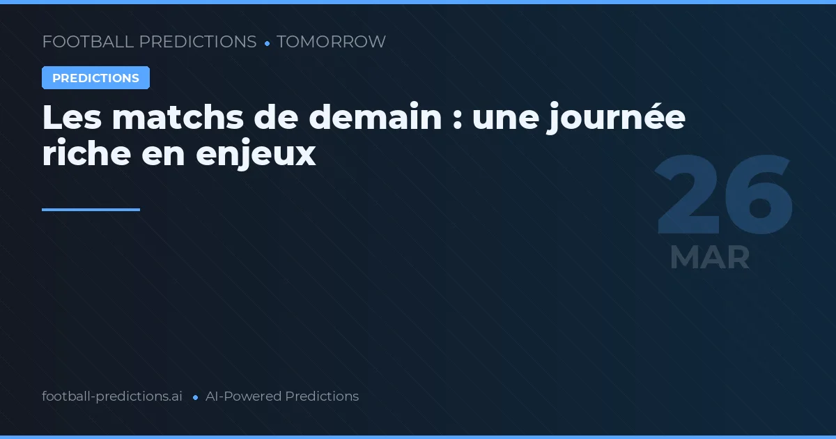 Les matchs de demain : une journée riche en enjeux