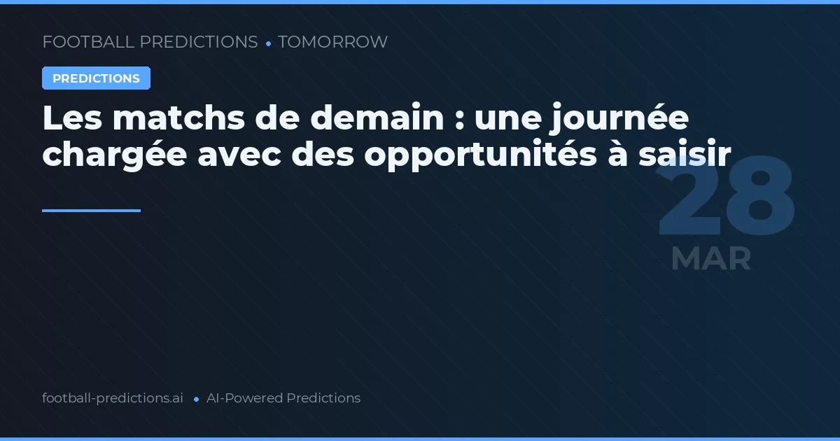 Les matchs de demain : une journée chargée avec des opportunités à saisir