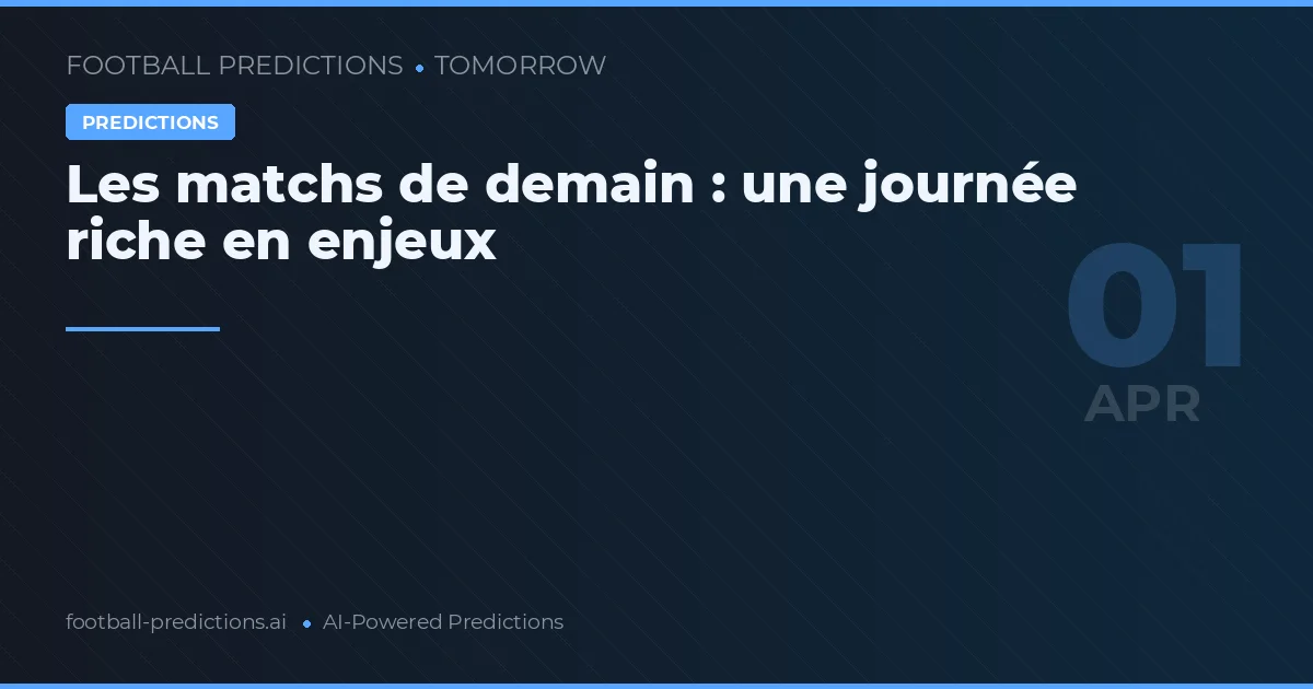 Les matchs de demain : une journée riche en enjeux