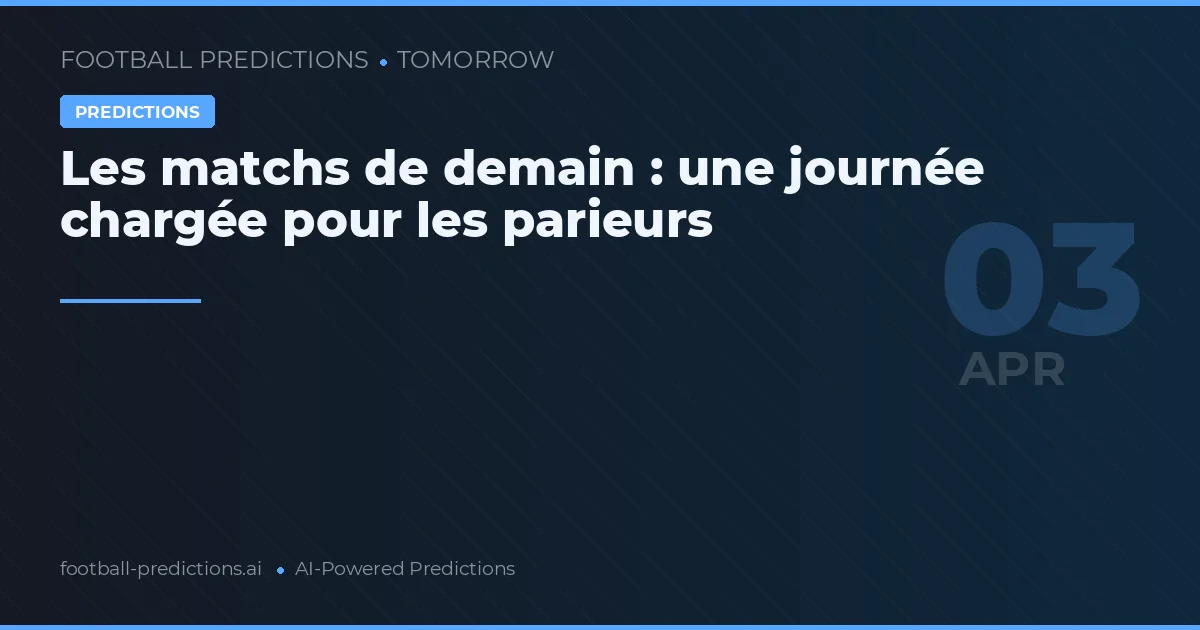 Les matchs de demain : une journée riche en opportunités