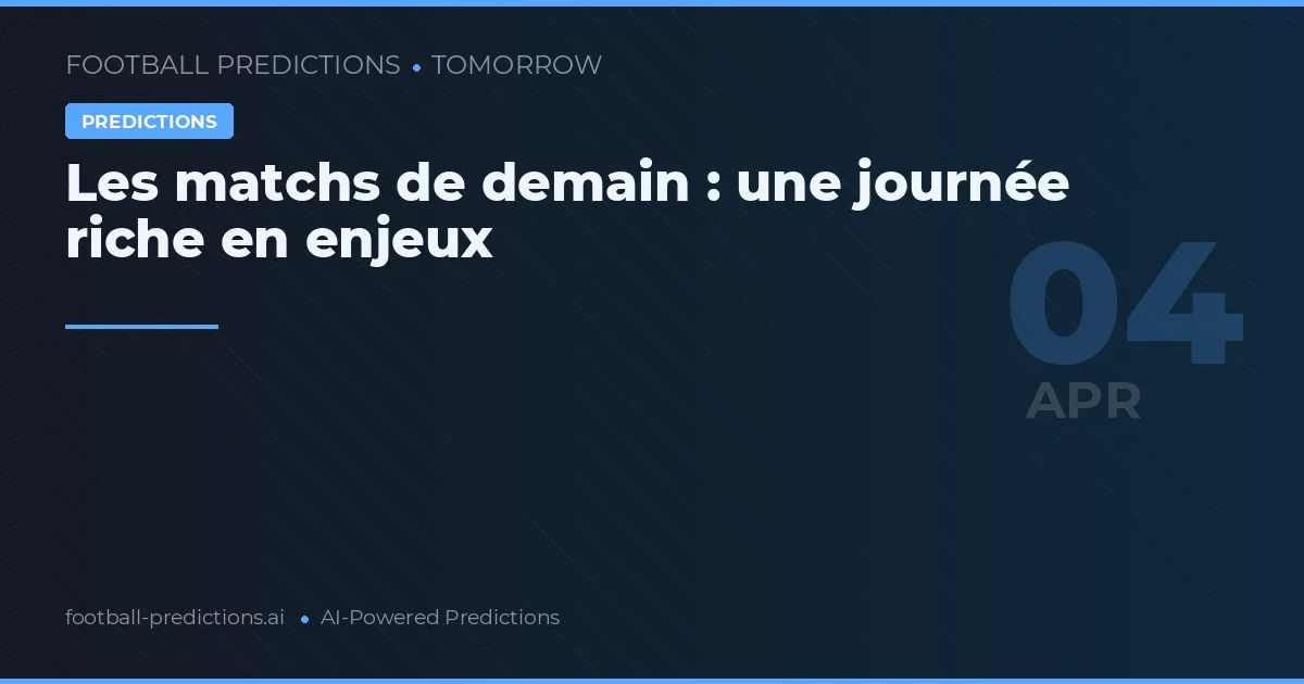 Les matchs de demain : une journée riche en enjeux