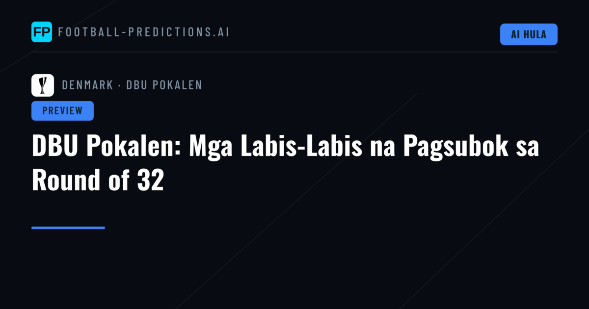 DBU Pokalen: Mga Labis-Labis na Pagsubok sa Round of 32