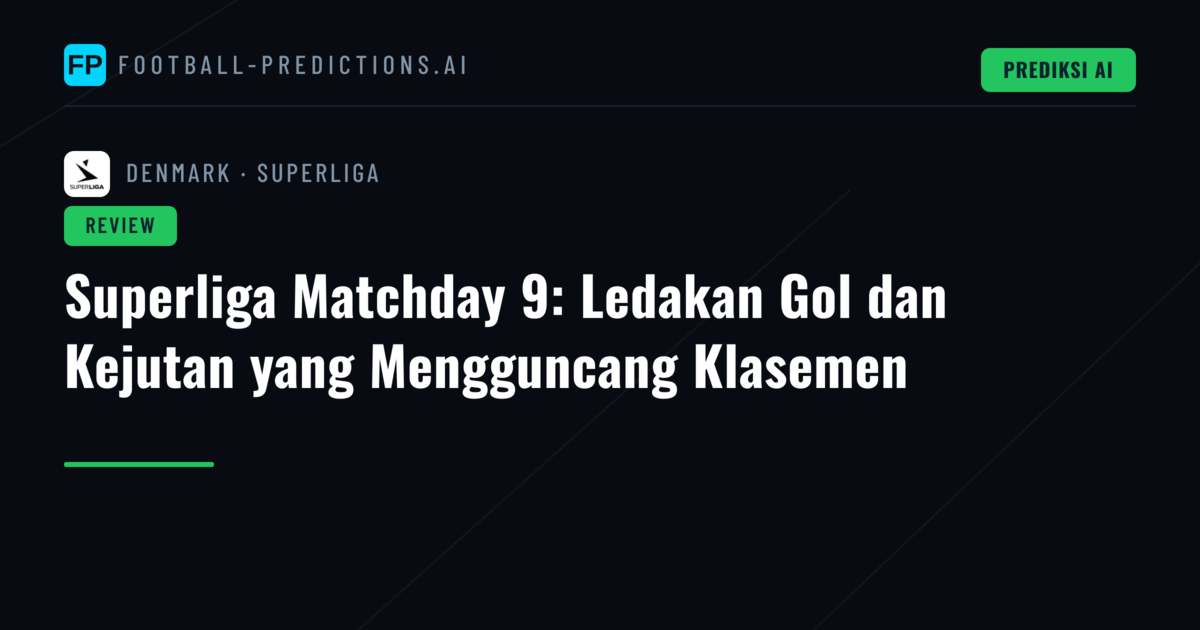 Superliga Matchday 9: Ledakan Gol dan Kejutan yang Mengguncang Klasemen