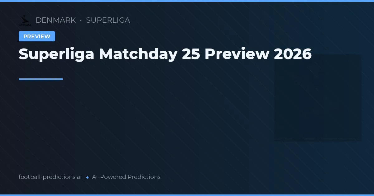 Superliga Matchday 25 Preview 2026