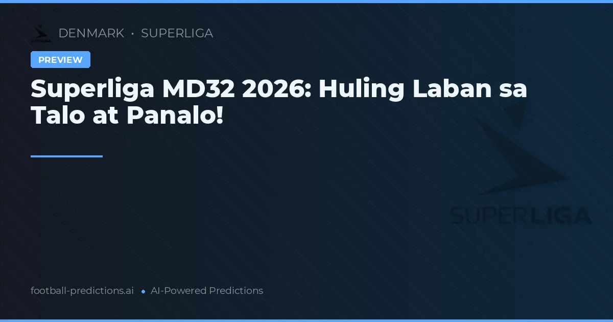 Superliga MD32 2026: Huling Laban sa Talo at Panalo!