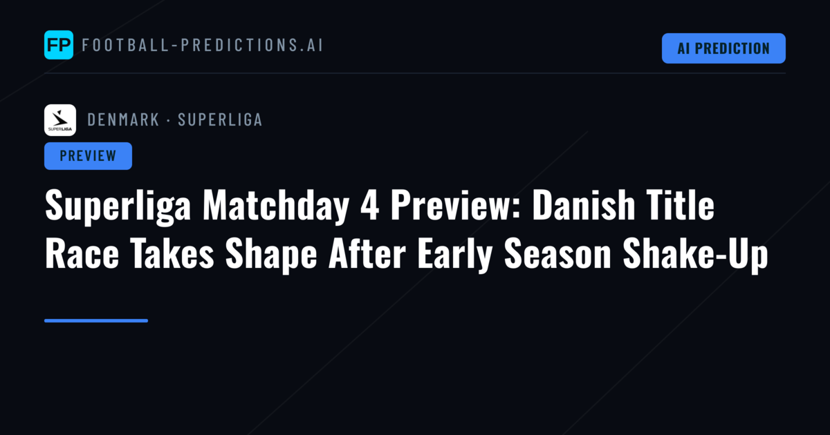 Superliga Matchday 4 Preview: Danish Title Race Takes Shape After Early Season Shake-Up
