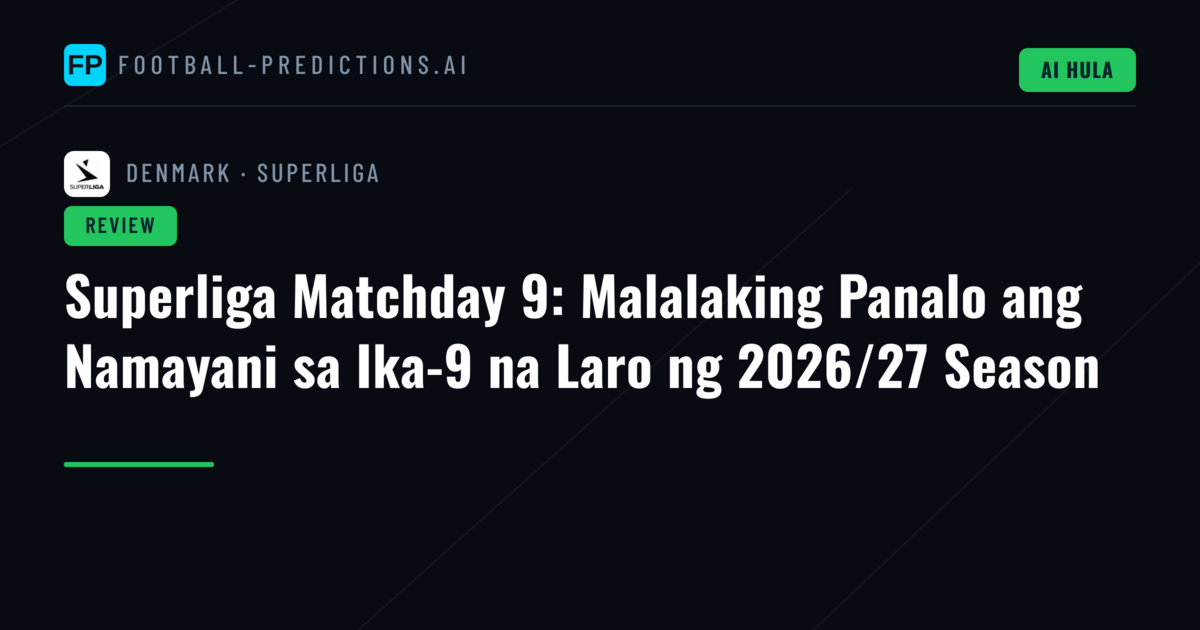 Superliga Matchday 9: Malalaking Panalo ang Namayani sa Ika-9 na Laro ng 2026/27 Season