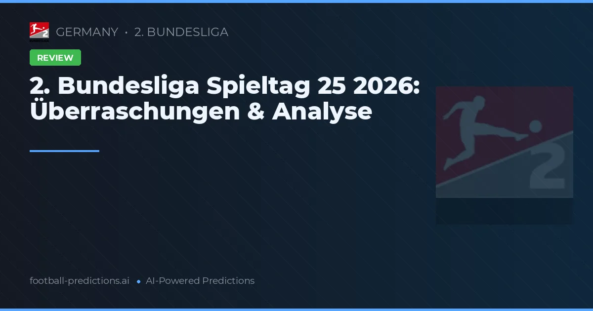 2. Bundesliga Spieltag 25 2026: Überraschungen & Analyse
