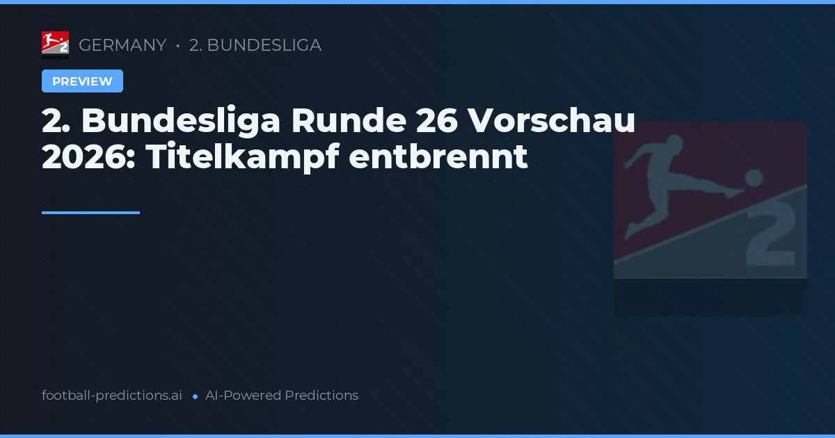 2. Bundesliga Runde 26 Vorschau 2026: Titelkampf entbrennt