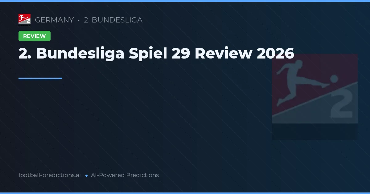 2. Bundesliga Spiel 29 Review 2026