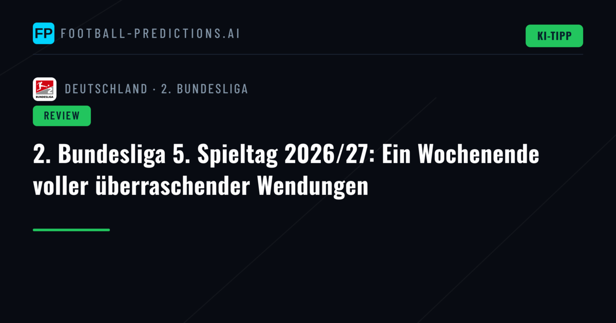 2. Bundesliga 5. Spieltag 2026/27: Ein Wochenende voller überraschender Wendungen