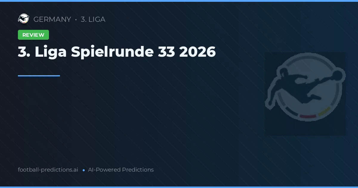 3. Liga Spielrunde 33 2026