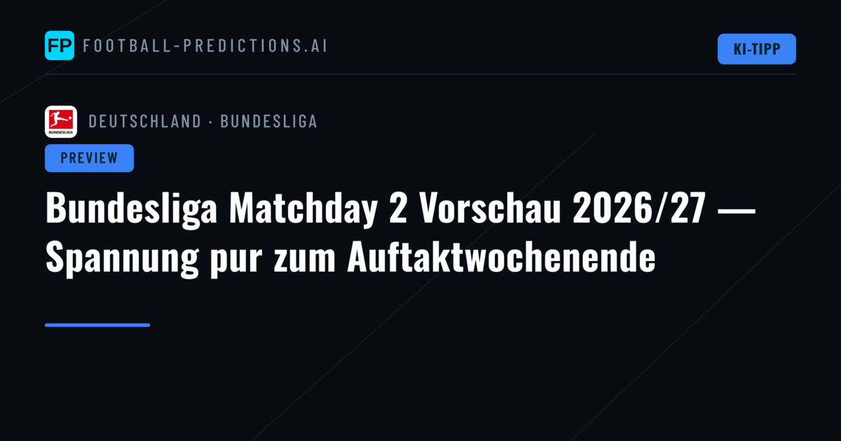Bundesliga Matchday 2 Vorschau 2026/27 — Spannung pur zum Auftaktwochenende