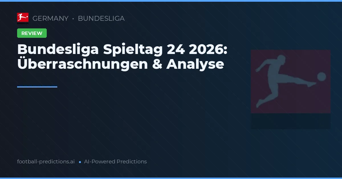 Bundesliga Spieltag 24 2026: Überraschnungen & Analyse