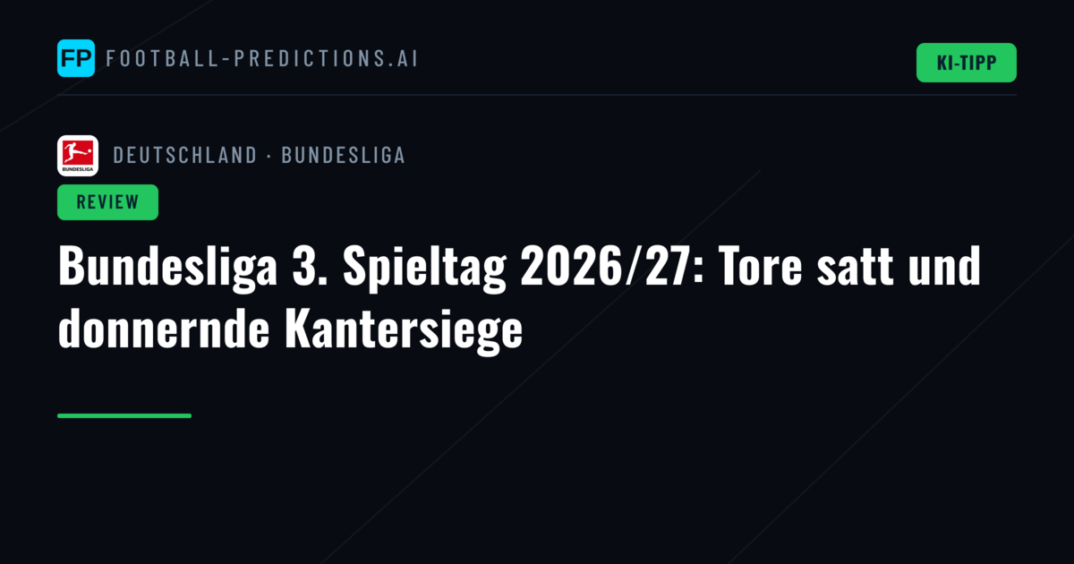 Bundesliga 3. Spieltag 2026/27: Tore satt und donnernde Kantersiege