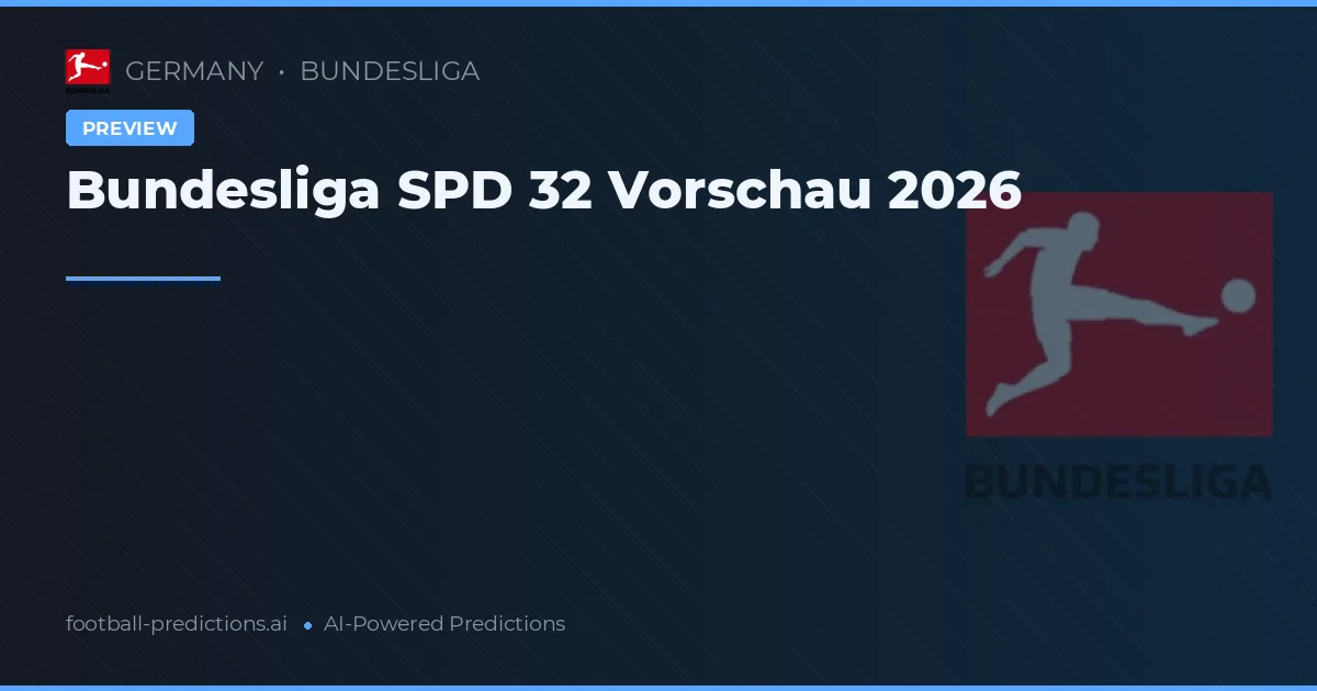 Bundesliga SPD 32 Vorschau 2026