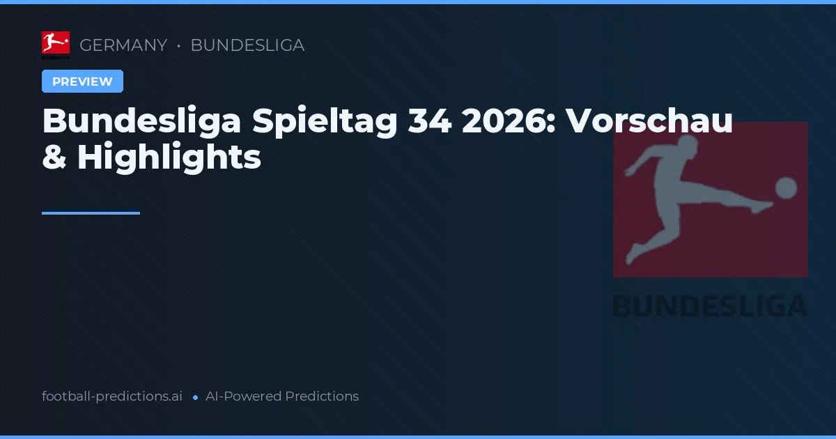 Bundesliga Spieltag 34 2026: Vorschau & Highlights
