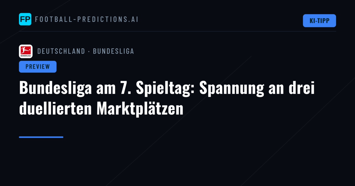 Bundesliga am 7. Spieltag: Spannung an drei duellierten Marktplätzen