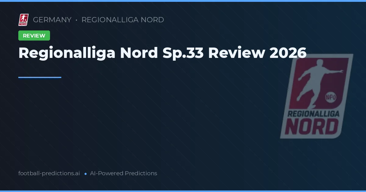 Regionalliga Nord Sp.33 Review 2026