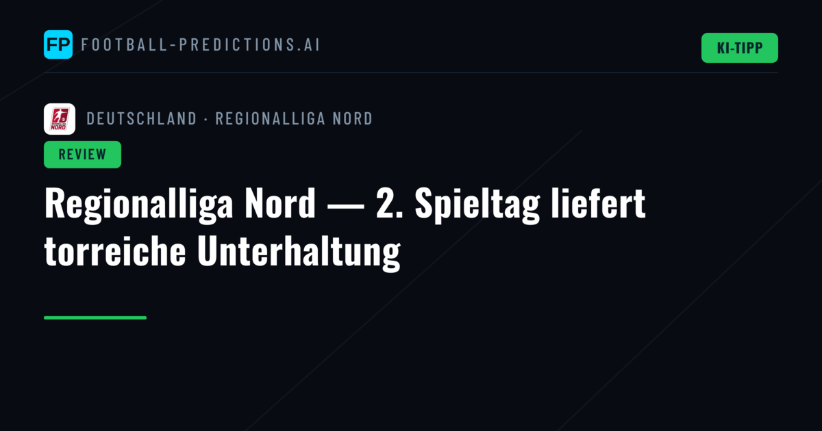 Regionalliga Nord — 2. Spieltag liefert torreiche Unterhaltung