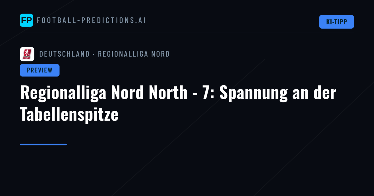Regionalliga Nord North - 7: Spannung an der Tabellenspitze