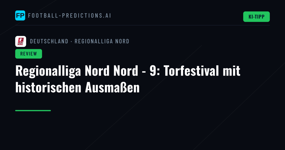 Regionalliga Nord Nord - 9: Torfestival mit historischen Ausmaßen