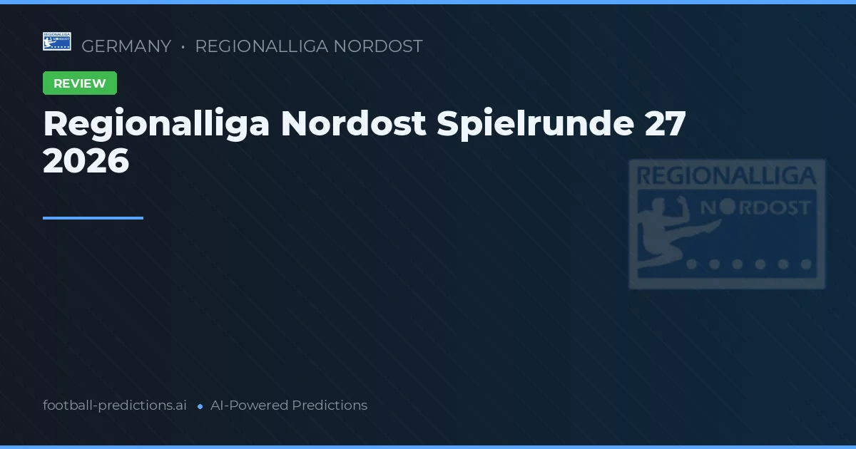 Regionalliga Nordost Spielrunde 27 2026