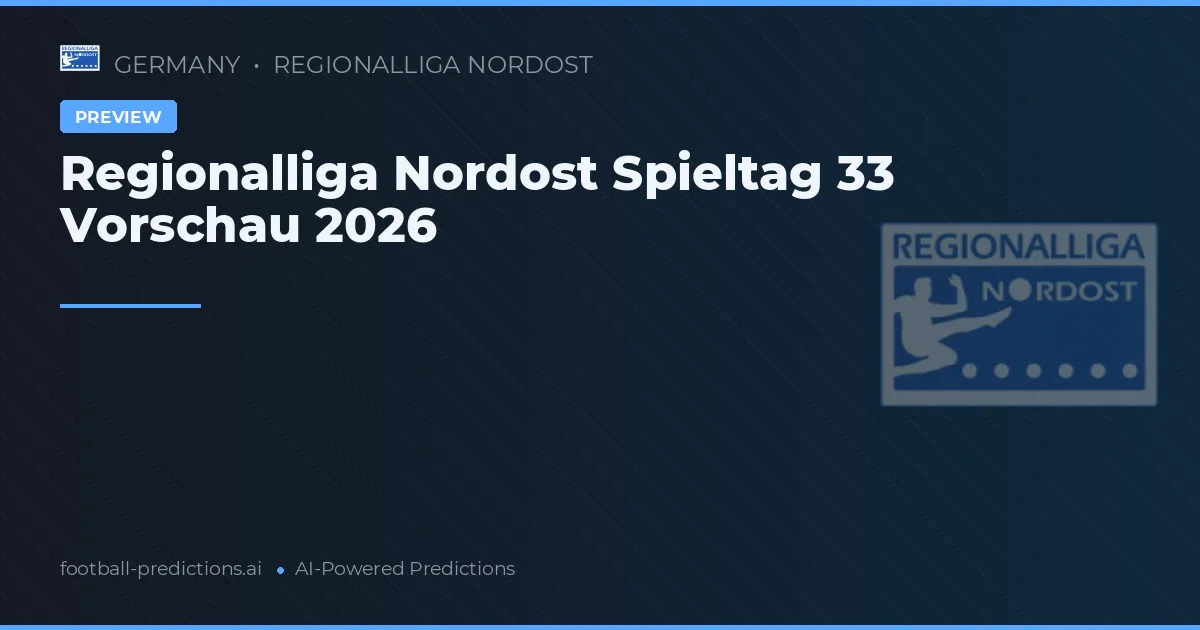 Regionalliga Nordost Spieltag 33 Vorschau 2026