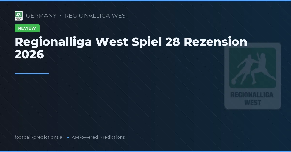 Regionalliga West Spiel 28 Rezension 2026