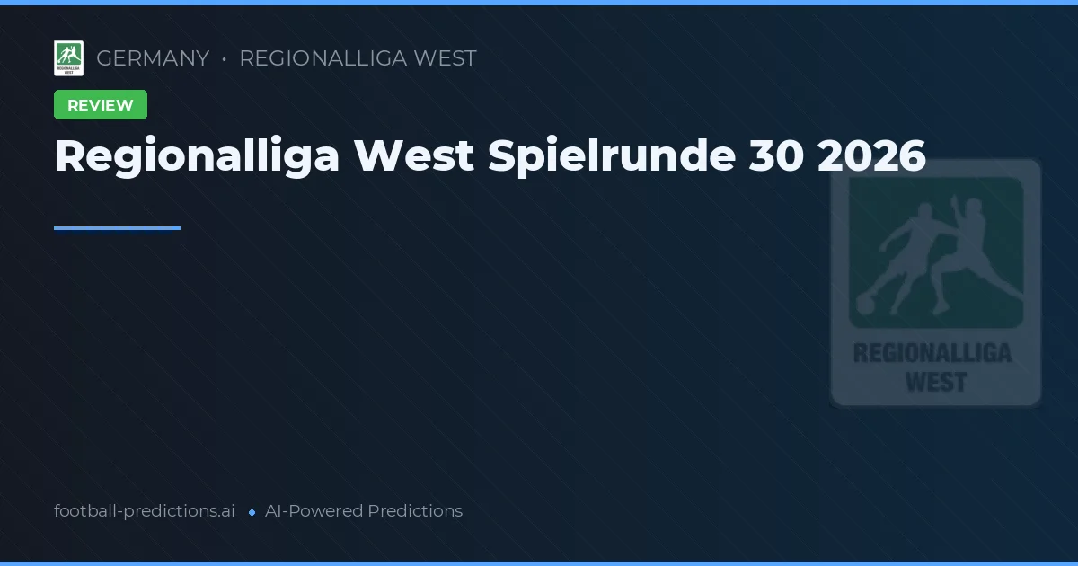 Regionalliga West Spielrunde 30 2026