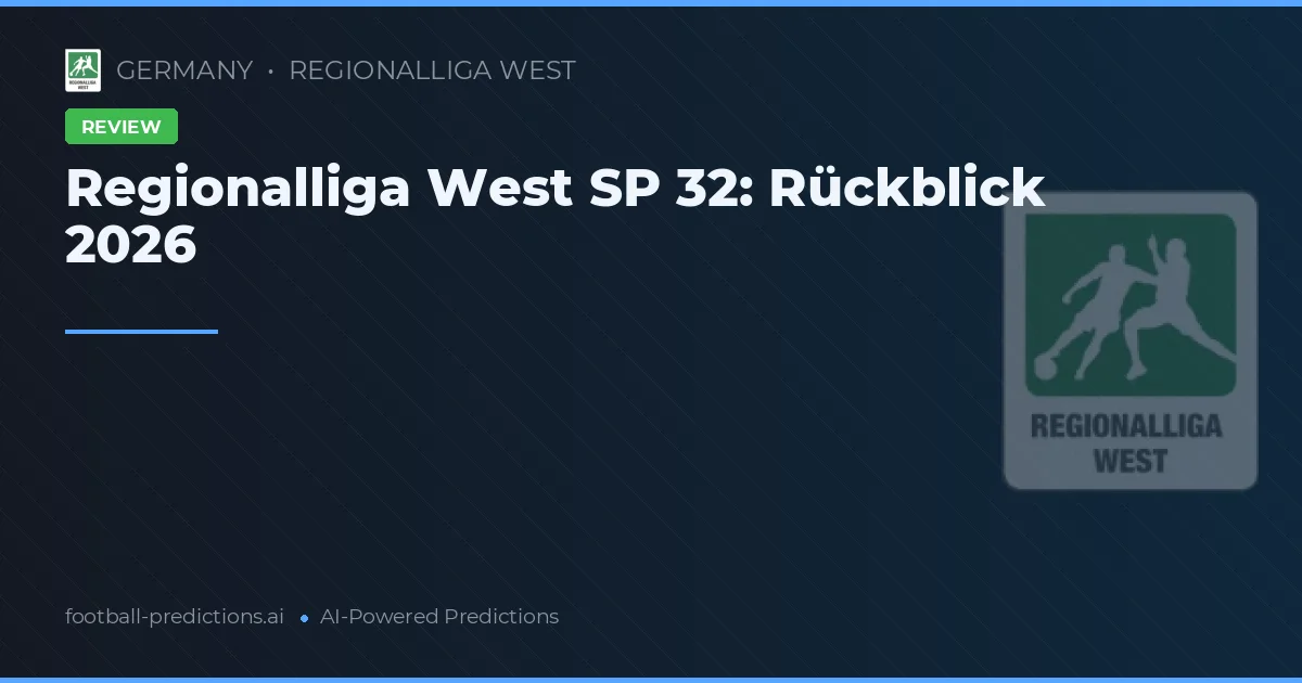 Regionalliga West SP 32: Rückblick 2026